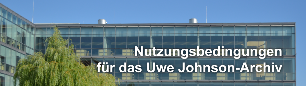 Nutzungsbedingungen für das Uwe Johnson-Archiv